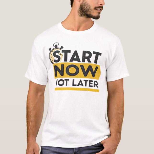 Camiseta Iniciar ahora, no más tarde (Anverso)