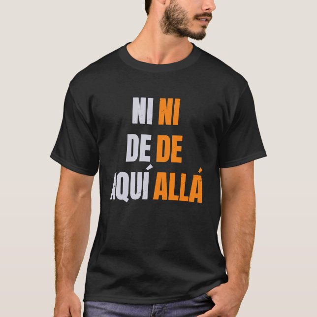 Camiseta inmigrante de aqui ni de alla (Anverso)