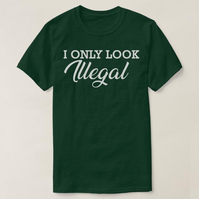 Camiseta Inmigrante Sólo luzco ilegal (Diseño del anverso)