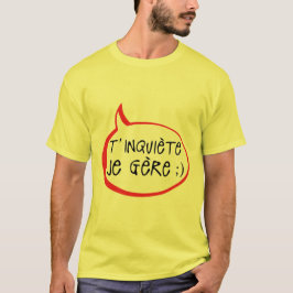 Camiseta inquiete je gere citation humour bulle drole