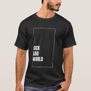 Camiseta Inscripción del Mundo Enfermo Triste