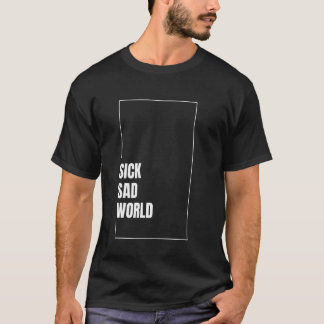 Camiseta Inscripción en el mundo de los enfermos tristes