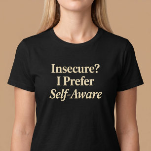 Camiseta ¿Inseguro? Prefiero Consciente