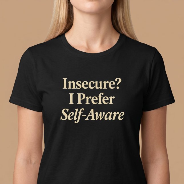 Camiseta ¿Inseguro? Prefiero Consciente (Subido por el creador)