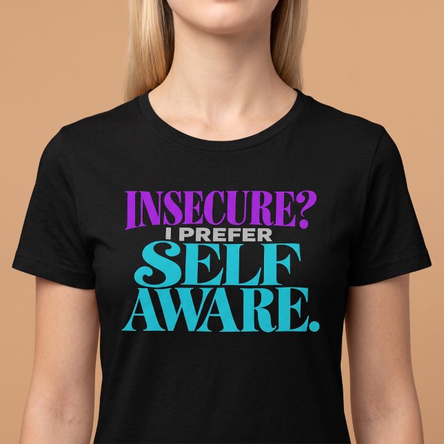 Camiseta ¿Inseguro? Prefiero Consciente (Subido por el creador)