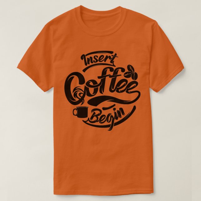 Camiseta Insertar café para comenzar café divertido (Diseño del anverso)