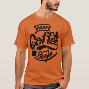 Camiseta Insertar café para comenzar café divertido