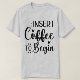 Camiseta Insertar Café Para Comenzar Una Típografía Sencill
