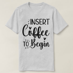 Camiseta Insertar Café Para Comenzar Una Típografía Sencill