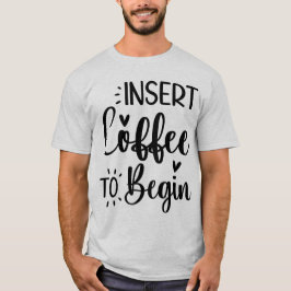 Camiseta Insertar Café Para Comenzar Una Típografía Sencill