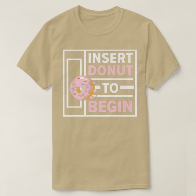 Camiseta Insertar Donut Para Comenzar Pasteles De Comida De (Diseño del anverso)