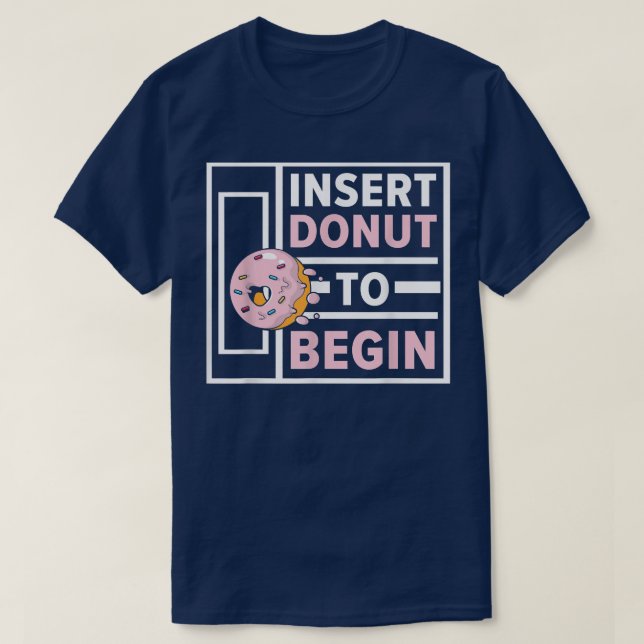 Camiseta Insertar Donut Para Comenzar Pasteles De Comida De (Diseño del anverso)