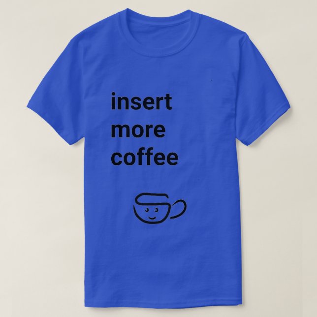 Camiseta Insertar más café (Diseño del anverso)