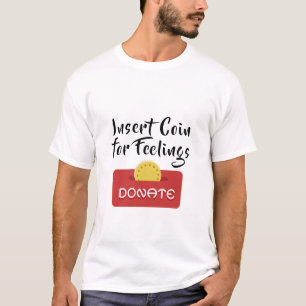 Camiseta Insertar moneda para sentimientos