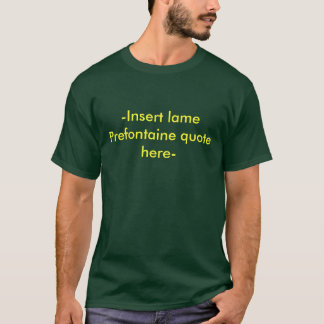 Camiseta - Inserte la cita coja de Prefontaine aquí