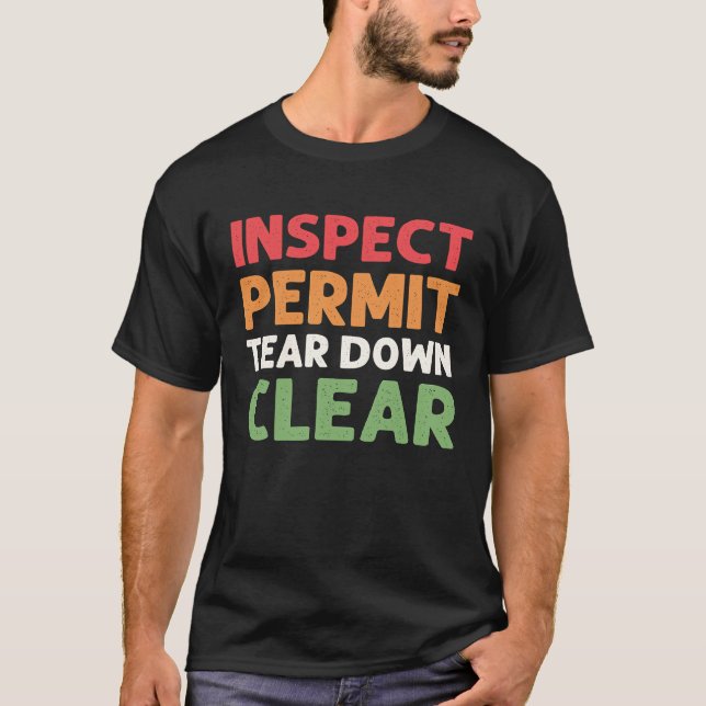 Camiseta Inspect  Permit  Tear Down  Clear House Demolition (Anverso)