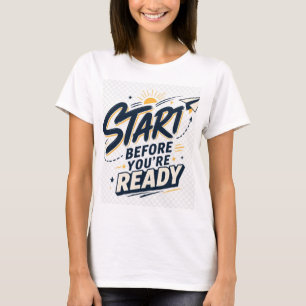 Camiseta Inspiración Motivacional Antes de Estar Listo