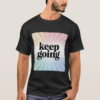 Camiseta Inspiración motivacional de "Sigue yendo" arcoiris