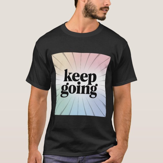 Camiseta Inspiración motivacional de "Sigue yendo" arcoiris (Anverso)