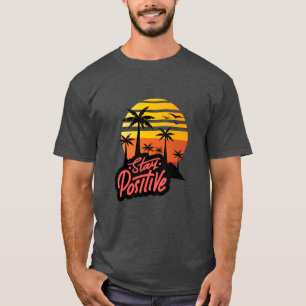 Camiseta Inspirador 'Stay Positive' Text T-Shirt Design.