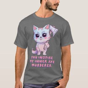 Camiseta Inspiras a mi asesino de hachas interior
