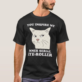 Camiseta Inspiras a mi ojo rodador serial interno Gato dive