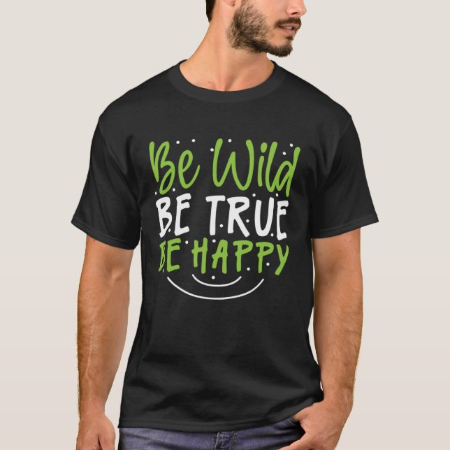 Camiseta Inspirational Be Wild Be True Be Happy (Anverso)