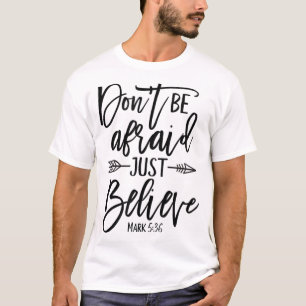 Camiseta Inspirational Don't Be afraid Just Believe Faith
