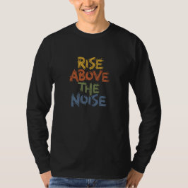 Camiseta Inspiring Distressed Rise Above The Noise Typograp