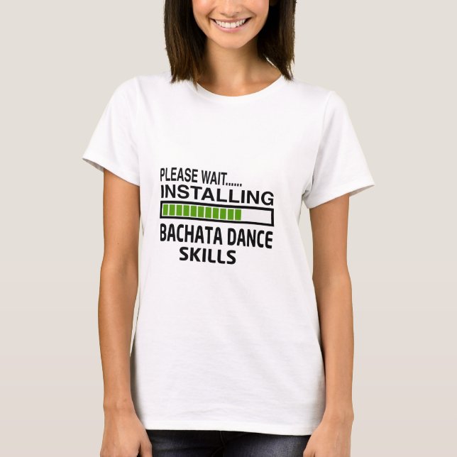 Camiseta Instalación de habilidades de la danza de Bachata (Anverso)