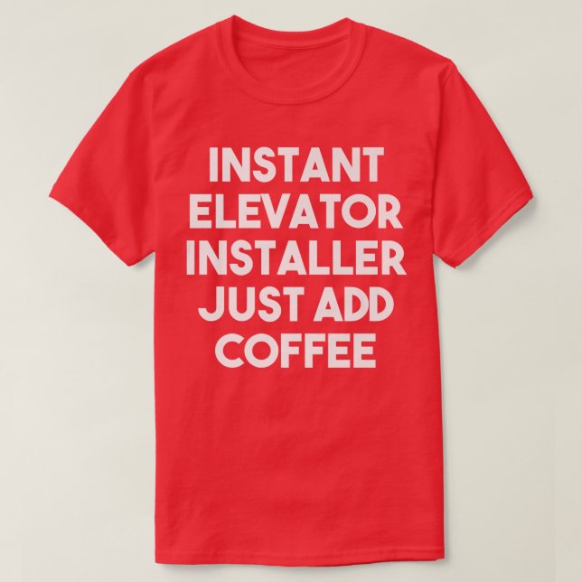 Camiseta Instalador de Instant Elevator simplemente agrega  (Diseño del anverso)