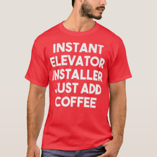 Camiseta Instalador de Instant Elevator simplemente agrega