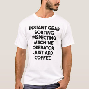 Camiseta Instant Gear Sorting Inspecting Machine Operator A