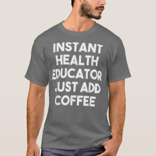 Camiseta Instant Health Inspector Just Add Coffee Funny