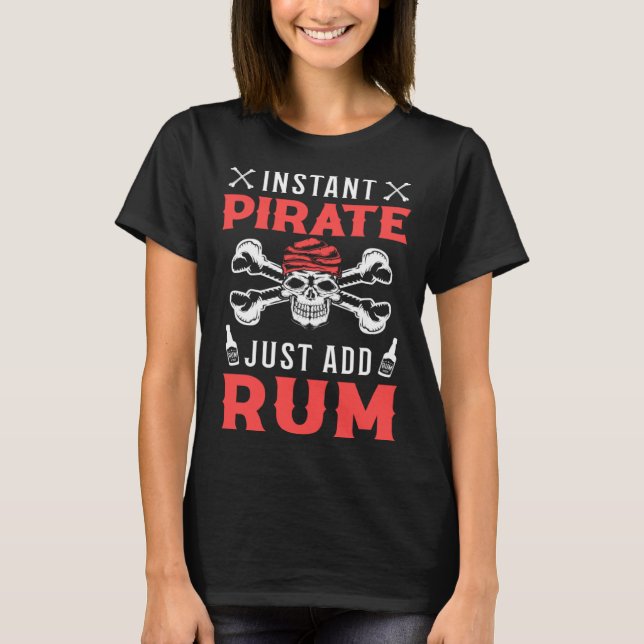 Camiseta Instant Pirate Just Add Rum Alcoholic Liquor Pirat (Anverso)