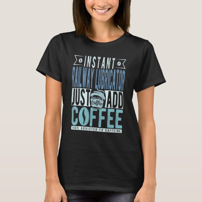 Camiseta Instant Railway Lubricator Just Add Coffee (Anverso)