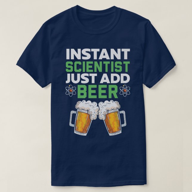 Camiseta Instant Scientist Just Add Beer Drinker Science Lo (Diseño del anverso)