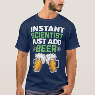 Camiseta Instant Scientist Just Add Beer Drinker Science Lo