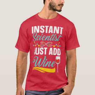 Camiseta Instant Scientist Just Add Wine Drinker Science Lo
