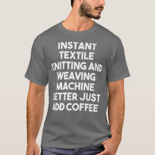 Camiseta Instant Tetile Knitting Machine Setter Just Add Co