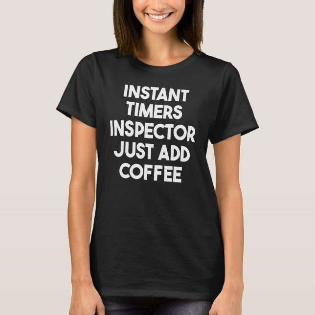 Camiseta Instant Timers Inspector Just Add Coffee (Anverso)