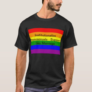 Camiseta Institucionalice a los homosexuales - gay Marriag