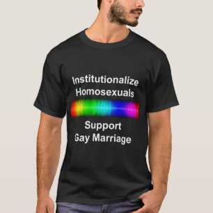 Camiseta Institucionalizar Homosexuales..Apoyan el Matrimon