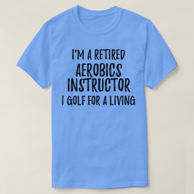 Camiseta Instructor De Aeróbica Retirado I Golf Para Un Fu  (Diseño del anverso)