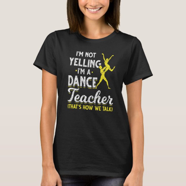 Camiseta Instructor de baile No estoy gritando soy un profe (Anverso)