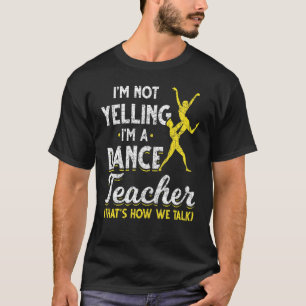 Camiseta Instructor De Baile, No Estoy Gritándome, Profesor