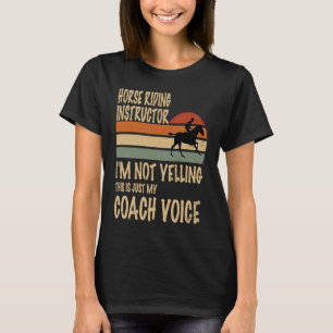 Camiseta Instructor de equitación No estoy gritando es mi E