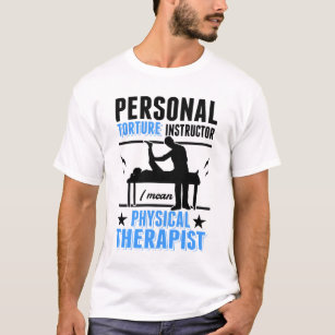 Camiseta Instructor de tortura personal fisioterapeuta Phys