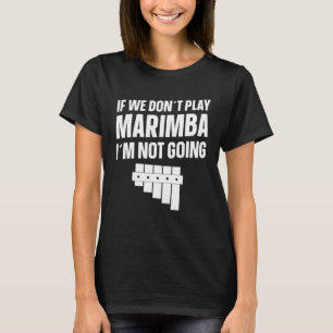 Camiseta Instrumento Marimba si no jugamos Marimba