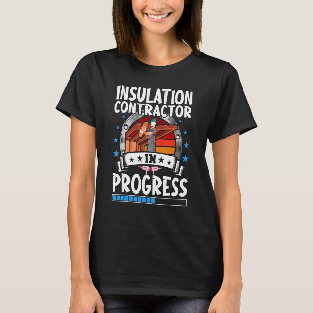Camiseta Insulation Contractor In Progress Trainee Student (Anverso)